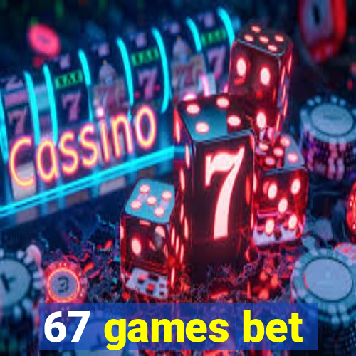 67 games bet